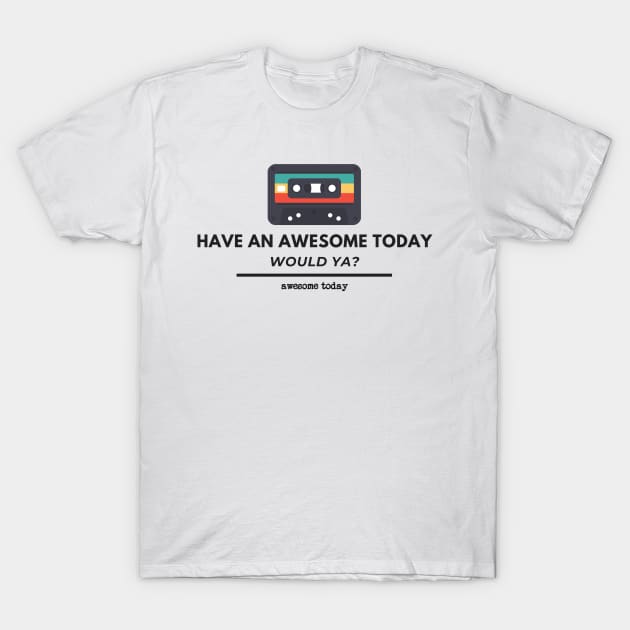 Retro Awesome Today T-Shirt by Sorta Awesome